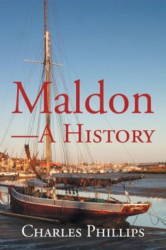 Maldon-A History (eBook, ePUB) - Phillips, Charles