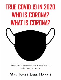 True Covid 19 in 2020 Who Is Corona? What Is Corona? (eBook, ePUB)