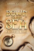 Down to the Sea. a Cadet's Tale (eBook, ePUB)