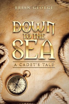 Down to the Sea. a Cadet's Tale (eBook, ePUB) - George, Brian