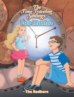 The Time Traveling Siblings: Paris Adventure (eBook, ePUB) - Radburn, Tim