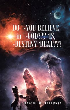 Do `-You Believe in `-God??? 'Is, `-Destiny 'Real??? (eBook, ePUB) - Anderson, Dwayne W.