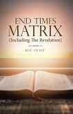 End Times Matrix (Including the Revelation) (eBook, ePUB)