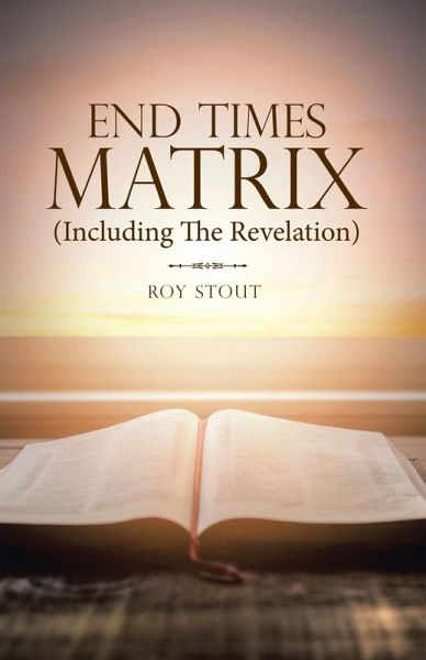 End Times Matrix (Including the Revelation) (eBook, ePUB) End Times Matrix (Including the Revelation) (eBook, ePUB)