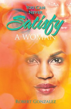 You Can Never Satisfy a Woman (eBook, ePUB)