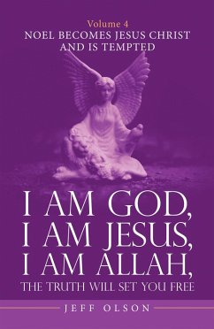 I Am God, I Am Jesus, I Am Allah, the Truth Will Set You Free. Volume 4 (eBook, ePUB)