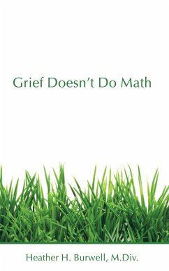 Grief Doesn't Do Math (eBook, ePUB) - Burwell M. Div., Heather H