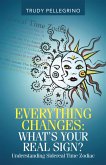Everything Changes: What's Your Real Sign? (eBook, ePUB)
