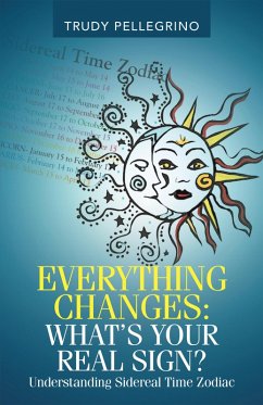 Everything Changes: What's Your Real Sign? (eBook, ePUB) - Pellegrino, Trudy