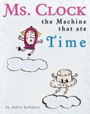 Ms. Clock, the Machine That Ate Time (eBook, ePUB)