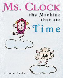 Ms. Clock, the Machine That Ate Time (eBook, ePUB) - Gebhart, Adita