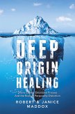 Deep Origin Healing (eBook, ePUB) Deep Origin Healing (eBook, ePUB)