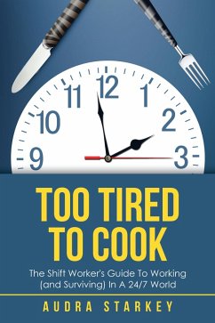 Too Tired to Cook (eBook, ePUB) - Starkey, Audra