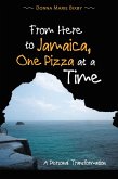 From Here to Jamaica, One Pizza at a Time (eBook, ePUB) From Here to Jamaica, One Pizza at a Time (eBook, ePUB)