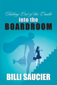 Falling out of the Cradle into the Boardroom (eBook, ePUB) - Saucier, Billi