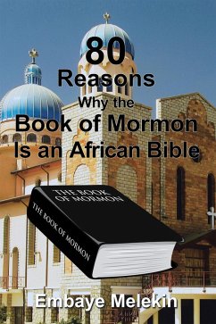 80 Reasons Why the Book of Mormon Is an African Bible (eBook, ePUB) - Melekin, Embaye