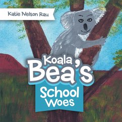Koala Bea's School Woes (eBook, ePUB) - Rau, Katie Nelson