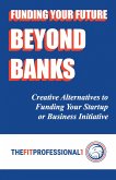 Funding Your Future Beyond Banks (eBook, ePUB)