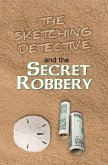 The Sketching Detective and the Secret Robbery (eBook, ePUB) The Sketching Detective and the Secret Robbery (eBook, ePUB)