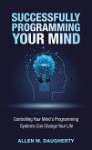 Successfully Programming Your Mind (eBook, ePUB)