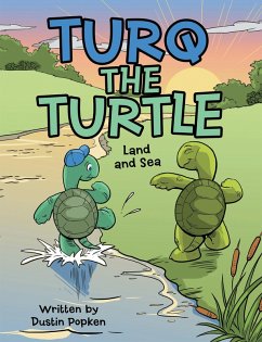 Turq the Turtle (eBook, ePUB) - Popken, Dustin