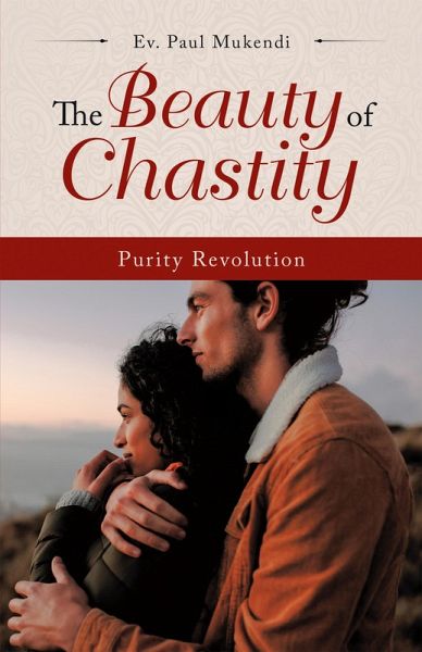 The Beauty of Chastity (eBook, ePUB) The Beauty of Chastity (eBook, ePUB)