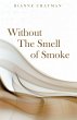 Without the Smell of Smoke (eBook, ePUB) - Bild 1