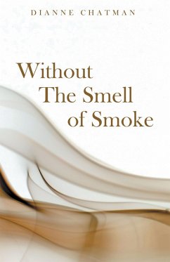 Without the Smell of Smoke (eBook, ePUB) - Chatman, Dianne