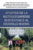 Aportes De La Multidisciplinariedad Sustentable Al Desarrollo Regional (eBook, ePUB)