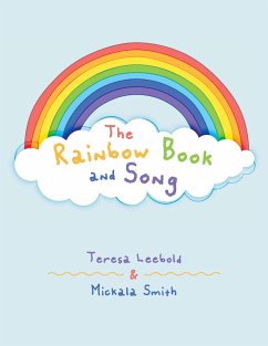 The Rainbow Book and Song (eBook, ePUB) - Leebold, Teresa; Smith, Mickala