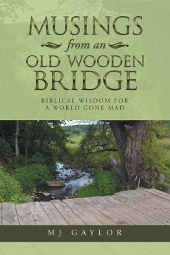 Musings from an Old Wooden Bridge (eBook, ePUB) - Gaylor, Mj