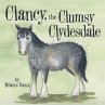 Clancy, the Clumsy Clydesdale (eBook,... - Bild 1