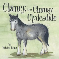 Clancy, the Clumsy Clydesdale (eBook, ePUB) - Young, Melaine