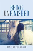 Being Unfinished (eBook, ePUB)