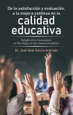 De La Satisfacción Y Evaluación, a La Mejora Continua En La Calidad Educativa (eBook, ePUB)
