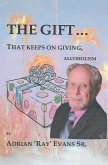 The Gift...That Keeps on Giving, Alcoholism (eBook, ePUB)