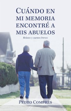 Cuándo En Mi Memoria Encontré a Mis Abuelos (eBook, ePUB) - Compres, Pedro