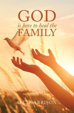 God Is Here to Heal the Family (eBook, ePUB) - Harrison, O. L.