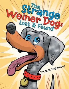 The Strange Weiner Dog: Lost & Found (eBook, ePUB) - Hightower, B. B.