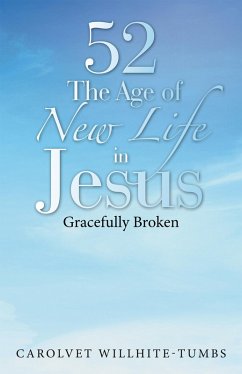 52 the Age of New Life in Jesus (eBook, ePUB) - Willhite-Tumbs, Carolvet