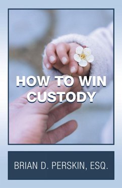 How to Win Custody (eBook, ePUB) - Perskin Esq, Brian D.
