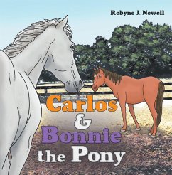 Carlos & Bonnie the Pony (eBook, ePUB) - Newell, Robyne J.