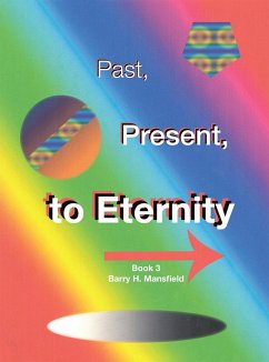 Past, Present, to Eternity (eBook, ePUB) - Mansfield, Barry H.