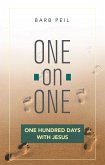 One-On-One: One Hundred Days with Jesus (eBook, ePUB) One-On-One: One Hundred Days with Jesus (eBook, ePUB)