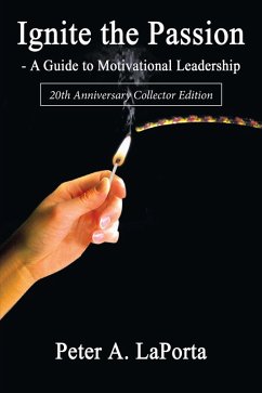 Ignite the Passion-A Guide to Motivational Leadership (eBook, ePUB)