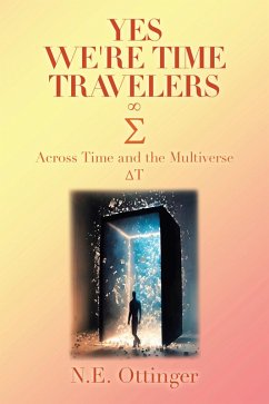 Yes, We're Time Travelers (eBook, ePUB) - Ottinger, N. E.