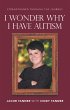 I Wonder Why I Have Autism (eBook, ePUB) - Bild 1