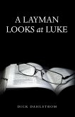 A Layman Looks at Luke (eBook, ePUB) A Layman Looks at Luke (eBook, ePUB)