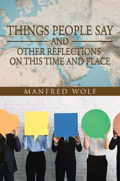 Things People Say and Other Reflections on This Time and Place (eBook, ePUB)