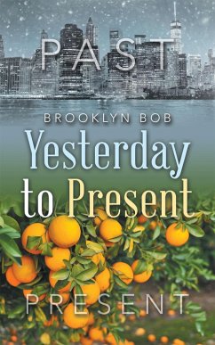 Yesterday to Present (eBook, ePUB) - Bob, Brooklyn